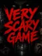 Very Scary Game