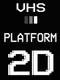 VHS Platform: 2D