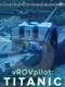 VROVPilot: Titanic