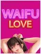 Waifu Love