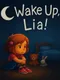 Wake Up, Lia!