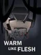 Warm Like Flesh