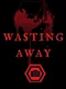 Wasting Away