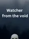 Watcher From the Void