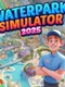 Waterpark Simulator 2025