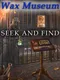 Wax Museum: Seek and Find - Mystery Hidden Object Adventure