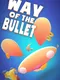 Way of the Bullet