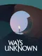 Ways Unknown