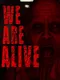 We Are Alive