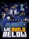 We Build Below