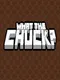 What the Chuck?