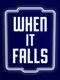 When It Falls