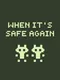 When It's Safe Again