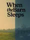 When the Barn Sleeps
