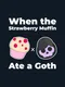 When the Strawberry Muffin Ate a Goth