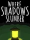 Where Shadows Slumber
