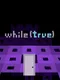 While (true)