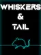 Whiskers & Tail