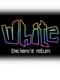 White : The Hero's Return