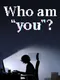 Who Am You?