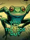 Who Let the Frog Out