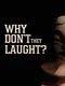 Why Don't They Laugh?
