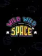 Wild Wild Space