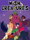 Wish Creatures