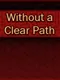 Without a Clear Path