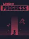 Work In Progress