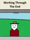 Working Through The End
