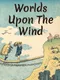 Worlds Upon The Wind