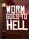 Worm Goes to Hell