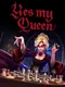 Yes, My Queen