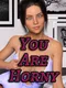 You Are Horny