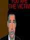 You Are The Victim