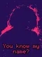 You Know My Name?