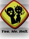You. Me. Hell.