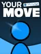 Your Move
