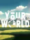 Your World