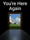 You’re Here Again