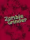 Zombie Grinder