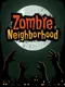 Zombie Neighborhood