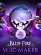 Blue Fire: Void Maker