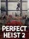 Perfect Heist 2