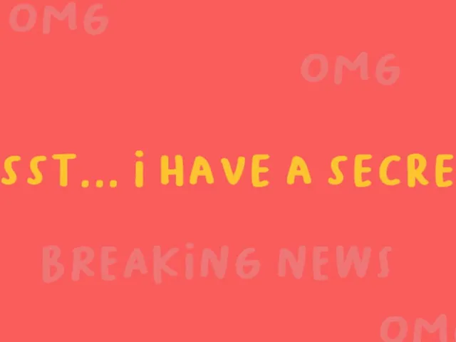 Psst... I Have a Secret